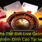 Khám Phá Thế Giới Live Casino - Trải Nghiệm Đỉnh Cao Tại Iwin 3 Kham Pha The Gioi Live Casino Trai Nghiem Inh Cao Tai Iwin 1