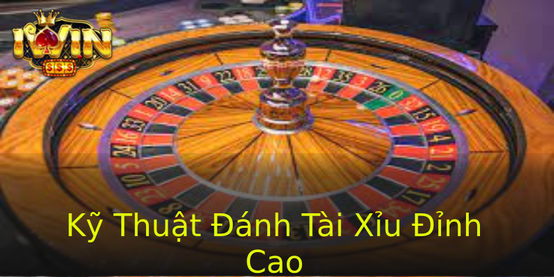 Kỹ Thuật Đánh Tài Xỉu Đỉnh Cao Kỹ Thuật Đánh Tài Xỉu Đỉnh Cao