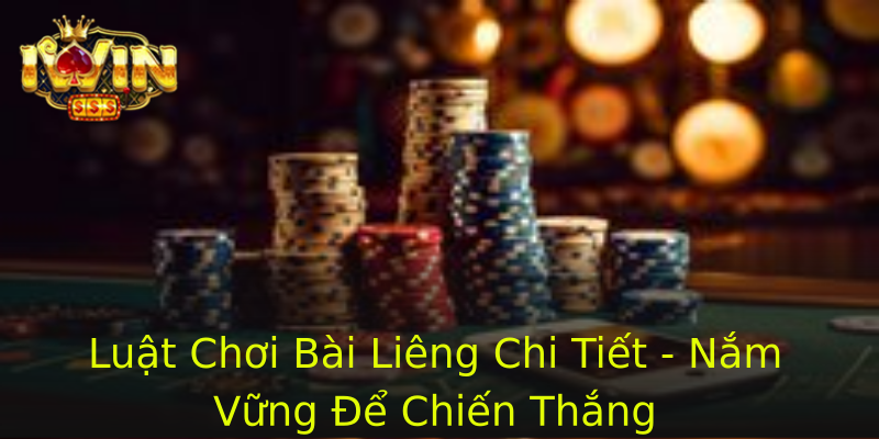 Luật Chơi Bài Liêng Chi Tiết - Nắm Vững Để Chiến Thắng Luật Chơi Bài Liêng Chi Tiết - Nắm Vững Để Chiến Thắng